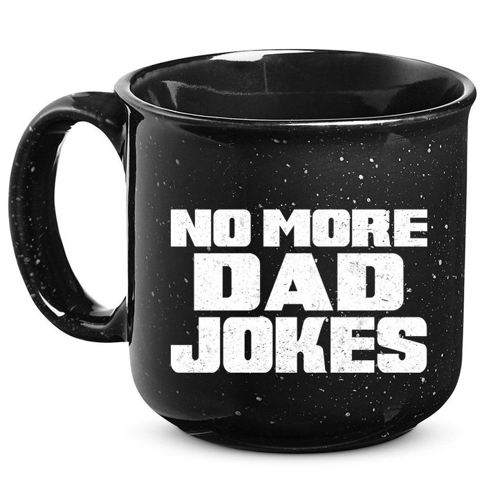 No More Dad Jokes 15oz Campfire Ceramic Mug