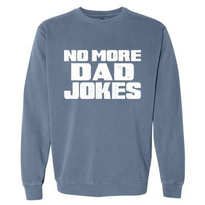 No More Dad Jokes Garment-Dyed Sweatshirt