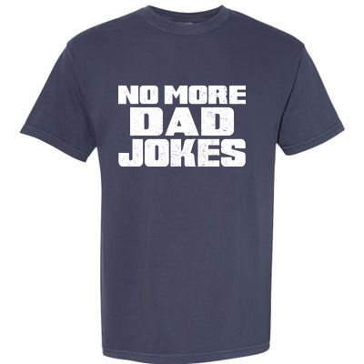 No More Dad Jokes Garment-Dyed Heavyweight T-Shirt