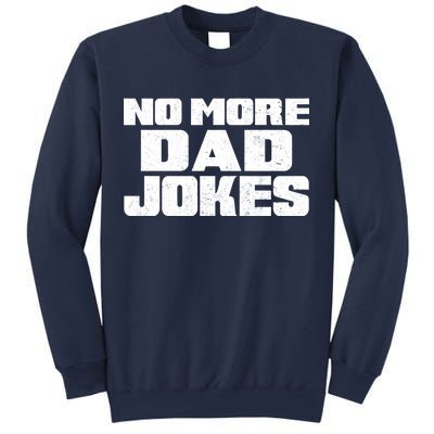 No More Dad Jokes Sweatshirt