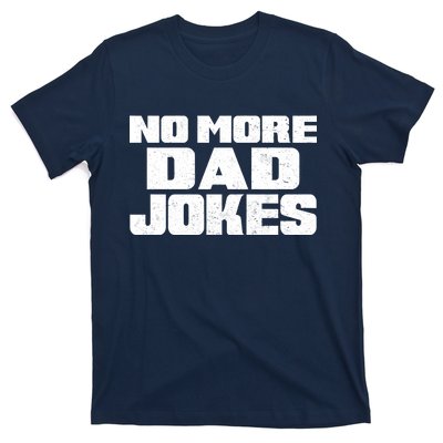 No More Dad Jokes T-Shirt