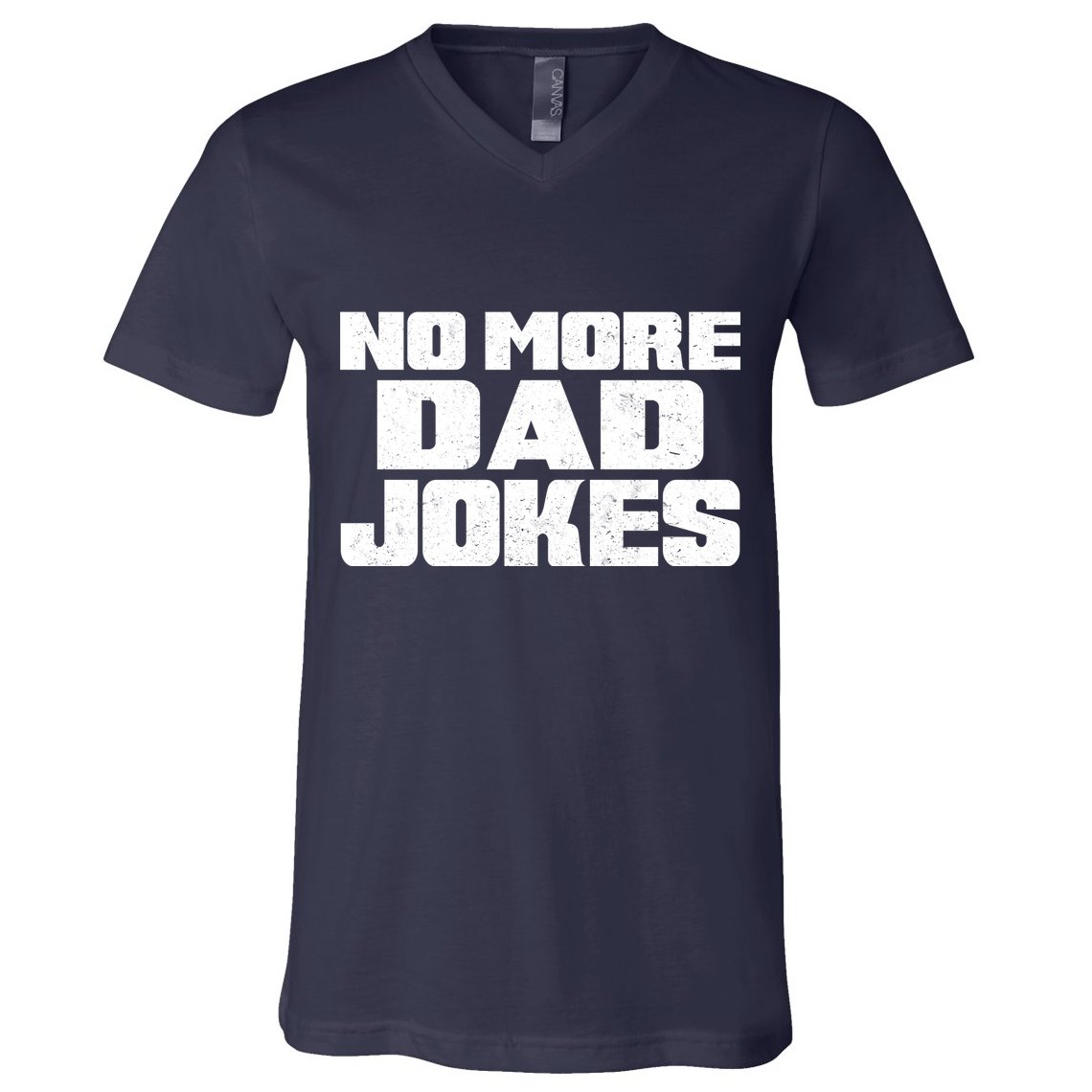 No More Dad Jokes V-Neck T-Shirt