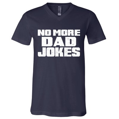 No More Dad Jokes V-Neck T-Shirt