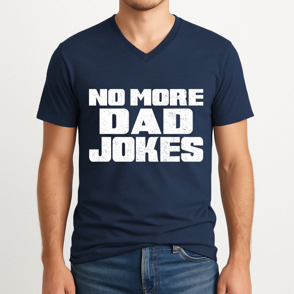 No More Dad Jokes V-Neck T-Shirt