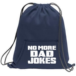 No More Dad Jokes Sweatshirt Cinch Pack Bag