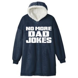 No More Dad Jokes Hooded Wearable Blanket