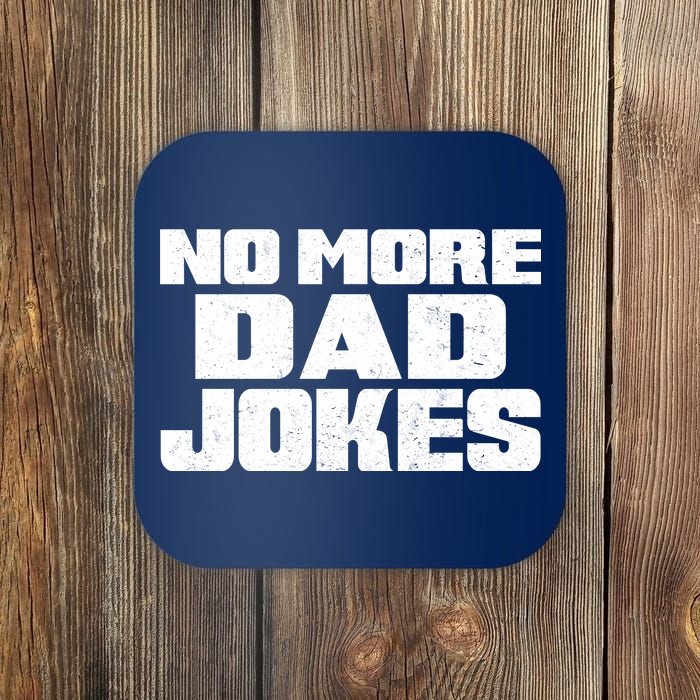 No More Dad Jokes Coaster