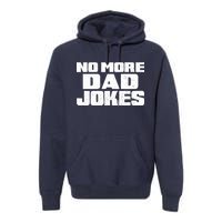 No More Dad Jokes Premium Hoodie