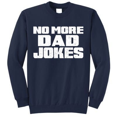 No More Dad Jokes Tall Sweatshirt