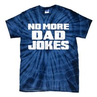 No More Dad Jokes Tie-Dye T-Shirt