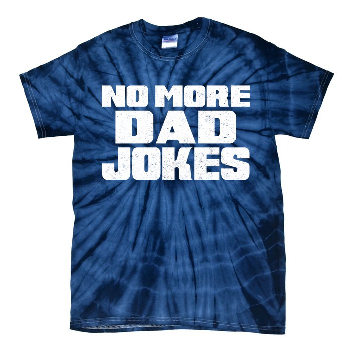 No More Dad Jokes Tie-Dye T-Shirt