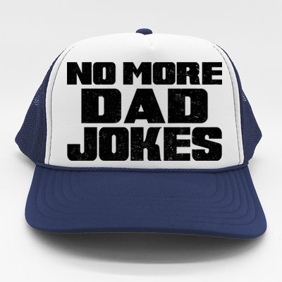 No More Dad Jokes Trucker Hat