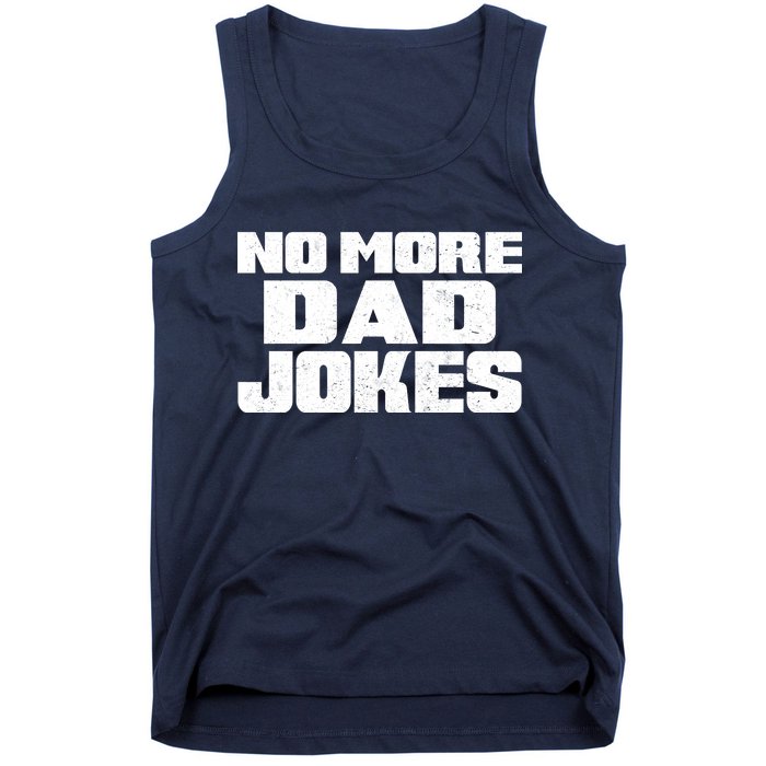 No More Dad Jokes Tank Top