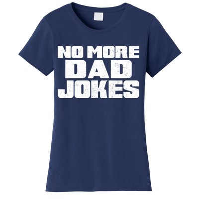 No More Dad Jokes Women's T-Shirt