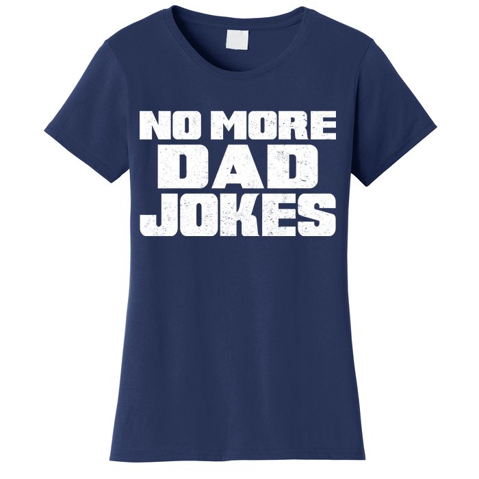 No More Dad Jokes Women's T-Shirt