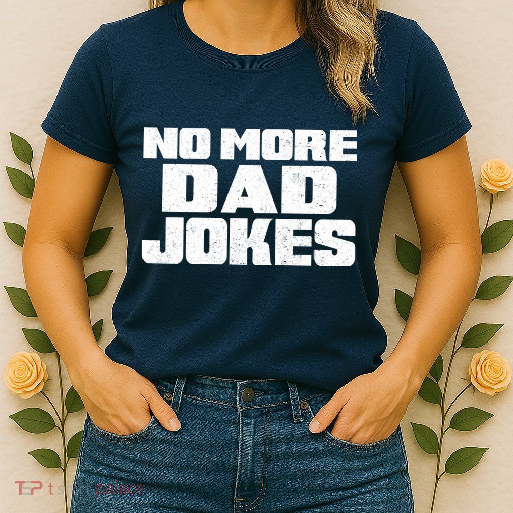 No More Dad Jokes Womens T-Shirt