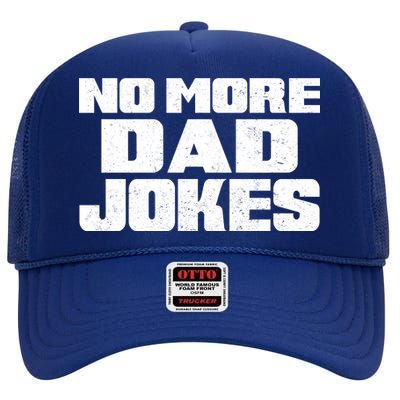 No More Dad Jokes High Crown Mesh Back Trucker Hat