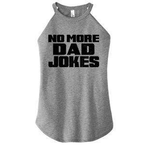 No More Dad Jokes Women's Perfect Tri Rocker Tank