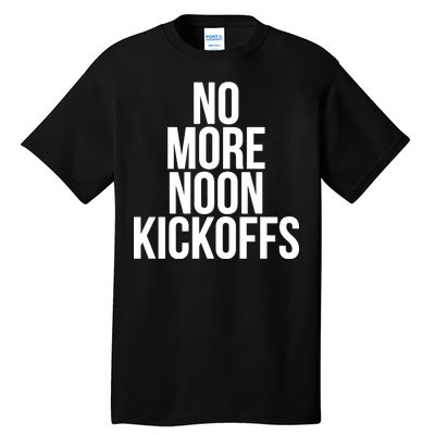 No More Noon Kickoffs Tall T-Shirt