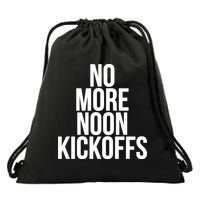 No More Noon Kickoffs Drawstring Bag