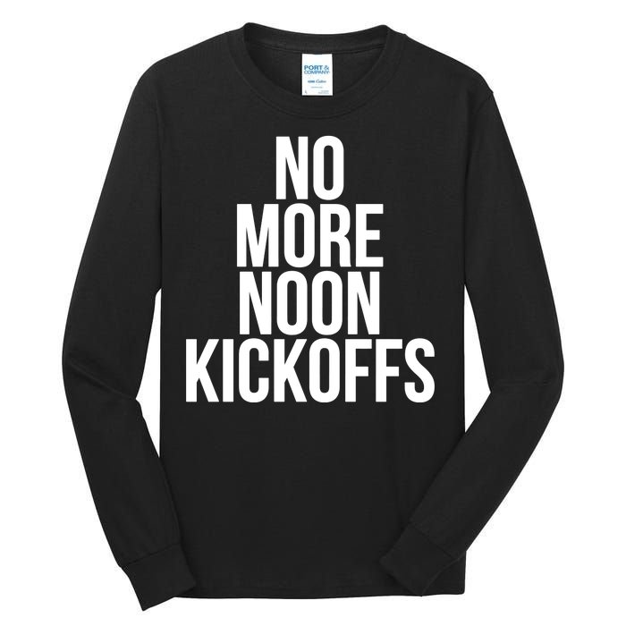 No More Noon Kickoffs Tall Long Sleeve T-Shirt