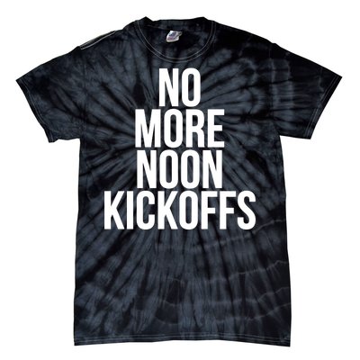 No More Noon Kickoffs Tie-Dye T-Shirt