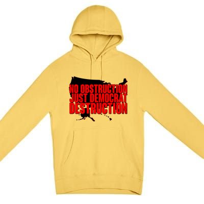 No Obstruction Just Democrat Destruction Premium Pullover Hoodie