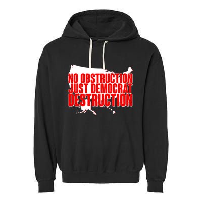 No Obstruction Just Democrat Destruction Garment-Dyed Fleece Hoodie