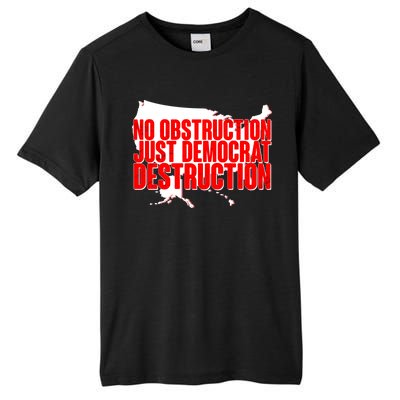 No Obstruction Just Democrat Destruction Tall Fusion ChromaSoft Performance T-Shirt