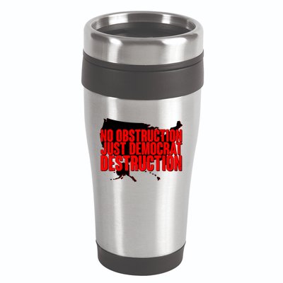 No Obstruction Just Democrat Destruction 16oz Travel Tumbler