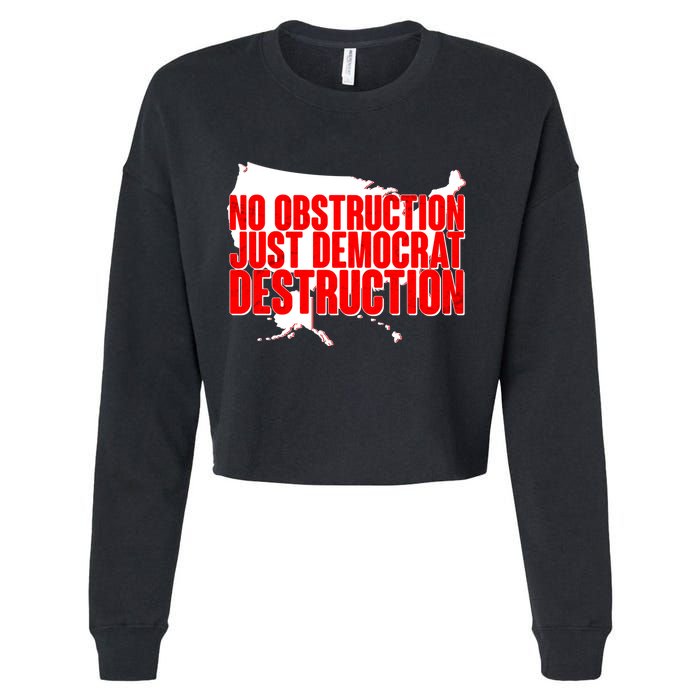 No Obstruction Just Democrat Destruction Cropped Pullover Crew