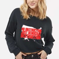 No Obstruction Just Democrat Destruction Cropped Pullover Crew
