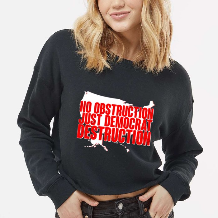 No Obstruction Just Democrat Destruction Cropped Pullover Crew