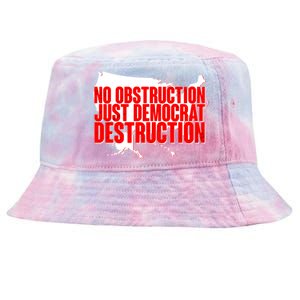 No Obstruction Just Democrat Destruction Tie-Dyed Bucket Hat