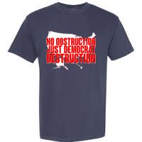 No Obstruction Just Democrat Destruction Garment-Dyed Heavyweight T-Shirt