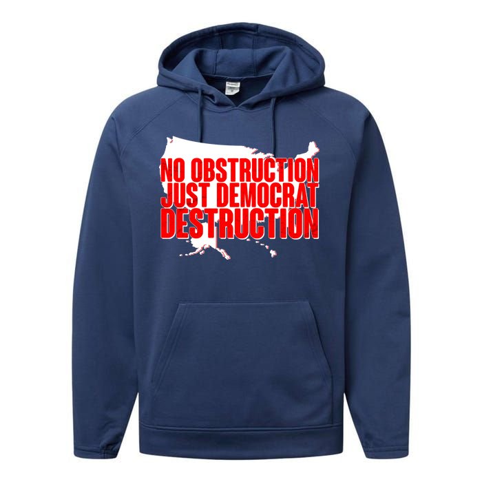 No Obstruction Just Democrat Destruction Performance Fleece Hoodie