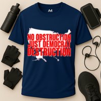 No Obstruction Just Democrat Destruction Performance Shirt