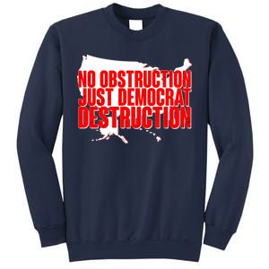 No Obstruction Just Democrat Destruction Sweatshirt