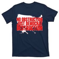 No Obstruction Just Democrat Destruction T-Shirt