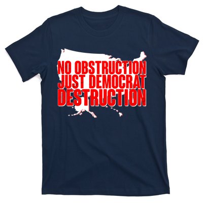 No Obstruction Just Democrat Destruction T-Shirt