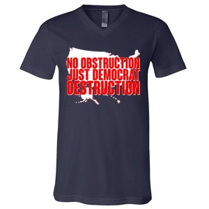 No Obstruction Just Democrat Destruction V-Neck T-Shirt