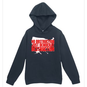 No Obstruction Just Democrat Destruction Urban Pullover Hoodie