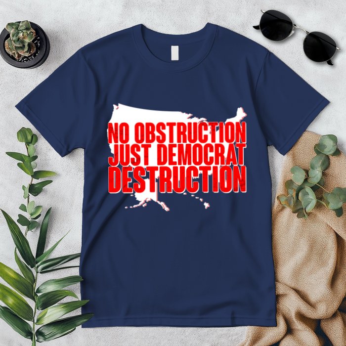 No Obstruction Just Democrat Destruction Premium T-Shirt