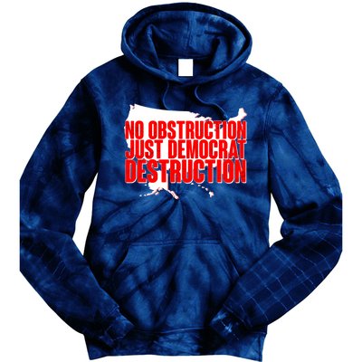 No Obstruction Just Democrat Destruction Tie Dye Hoodie