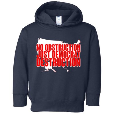 No Obstruction Just Democrat Destruction Toddler Hoodie