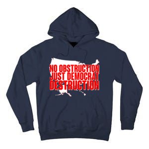 No Obstruction Just Democrat Destruction Tall Hoodie