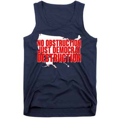 No Obstruction Just Democrat Destruction Tank Top