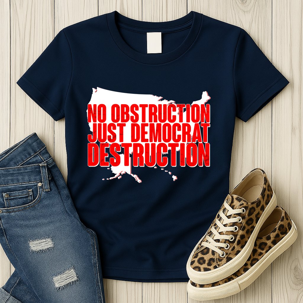 No Obstruction Just Democrat Destruction Womens T-Shirt