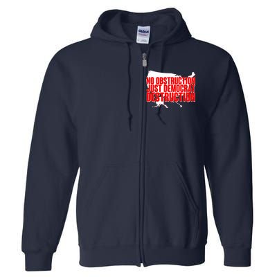 No Obstruction Just Democrat Destruction Full Zip Hoodie