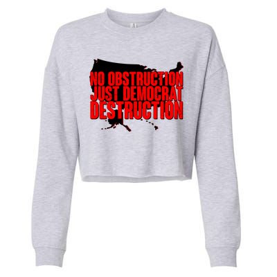 No Obstruction Just Democrat Destruction Cropped Pullover Crew